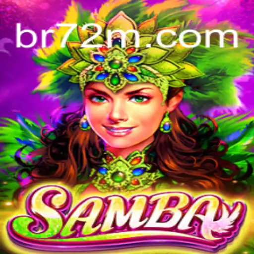 Exploring the Vibrant World of Samba Slots with 72M.com Oficial Slots Brasil #1